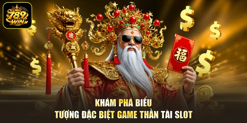Khám phá biểu tượng đặc biệt game thần tài slot